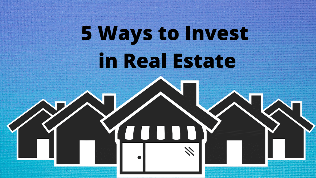 5 Different Ways to Invest in Real Estate Unfolded Magazine