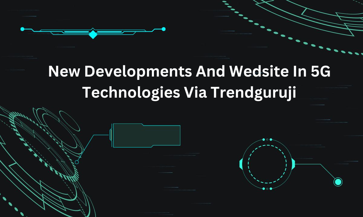 5G Technologies via trendzguruji