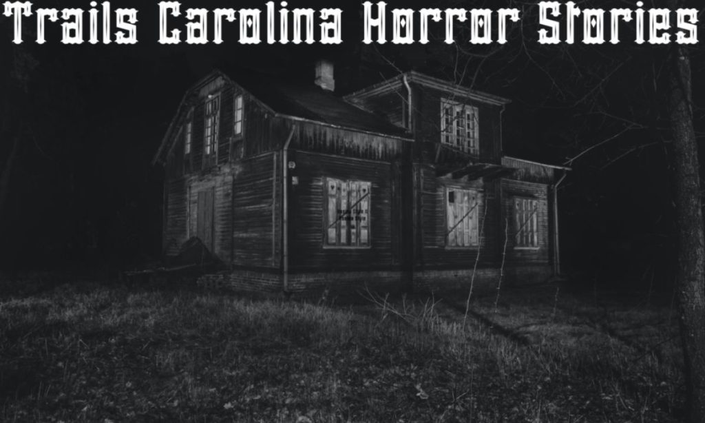 Trails Carolina Horror Stories